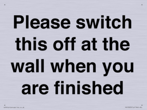 Please switch this off at the wall when you are finished